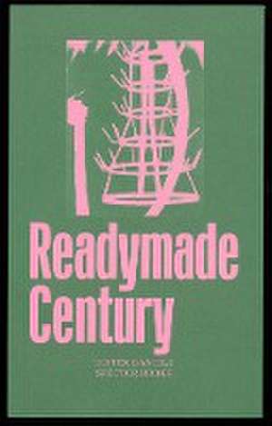 The Readymade Century de Dieter Daniels