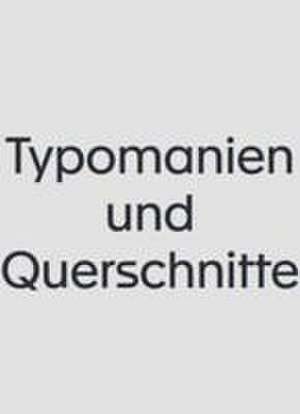 Typomanien und Querschnitte [en] de Florian Ebner