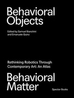 Behavioral Objects, Behavioral Matter de Samuel Bianchini