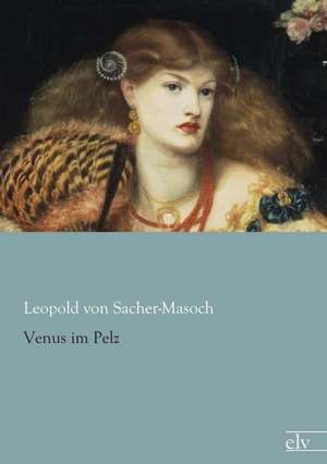 Venus im Pelz de Leopold Von Sacher-Masoch