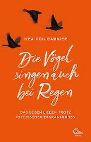 Die Vögel singen auch bei Regen de Kea von Garnier