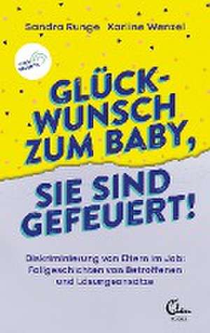 Glückwunsch zum Baby, Sie sind gefeuert! de Sandra Runge