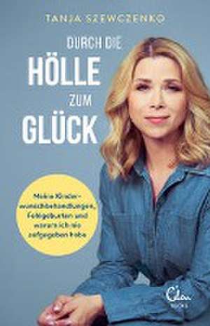 Durch die Hölle zum Glück de Tanja Szewczenko