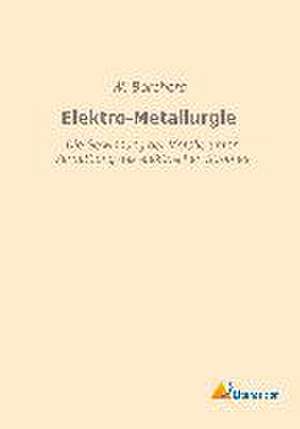 Elektro-Metallurgie de W. Borchers