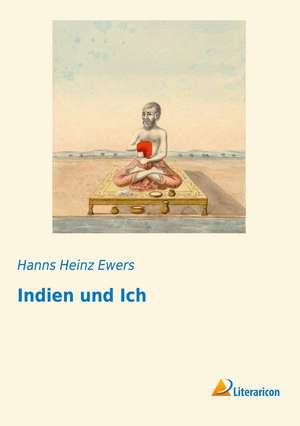 Indien und Ich de Hanns Heinz Ewers