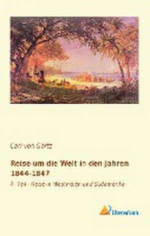 Reise um die Welt in den Jahren 1844-1847 de Carl von Görtz