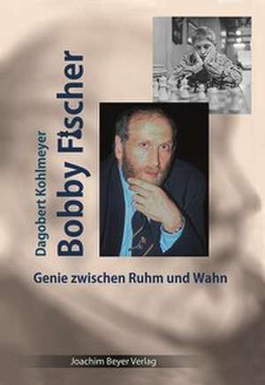 Bobby Fischer de Dagobert Kohlmeyer