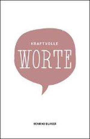 Kraftvolle Worte de Konrad Blaser