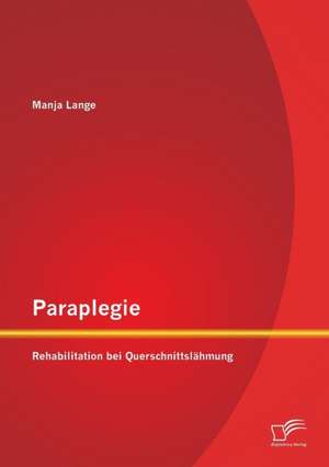 Paraplegie: Rehabilitation Bei Querschnittslahmung de Manja Lange