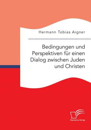 Bedingungen Und Perspektiven Fur Einen Dialog Zwischen Juden Und Christen