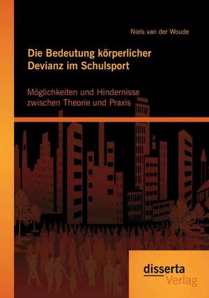 Die Bedeutung Korperlicher Devianz Im Schulsport. Moglichkeiten Und Hindernisse Zwischen Theorie Und Praxis: Akteure, Formate Und Geschaftsmodelle Verandern Das Musikbusiness de Niels van der Woude