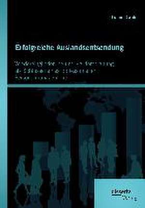 Erfolgreiche Auslandsentsendung: Wiedereingliederung Und Karriereplanung ALS Schlussel Eines Professionellen Personalmanagements de Daniel Grote