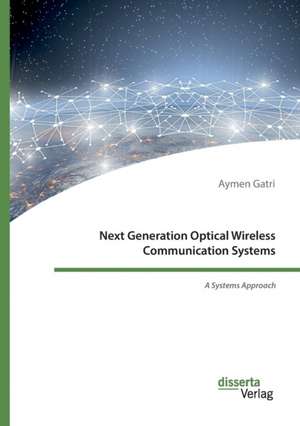 Next Generation Optical Wireless Communication Systems de Aymen Gatri