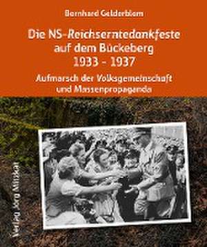 Die NS-Reichserntedankfeste auf dem Bückeberg 1933 - 1937 de Bernhard Gelderblom