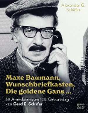 Maxe Baumann, Wunschbriefkasten, Die goldene Gans ... de Alexander G. Schäfer