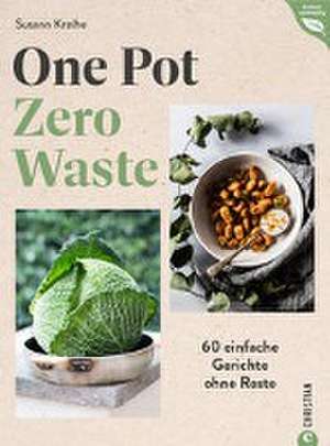 One Pot - Zero Waste de Susann Kreihe