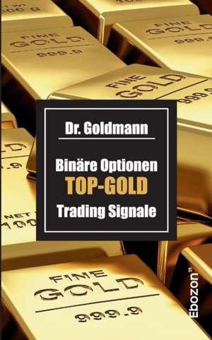 Binäre Optionen TOP-GOLD Trading Signale de Goldmann