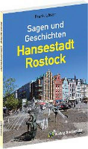 Sagen und Geschichten - Hansestadt Rostock de Frank Löser