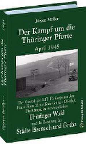 Der Kampf um die Thüringer Pforte April 1945 de Jürgen Moeller