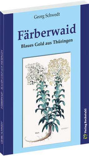 FÄRBERWAID de Georg Schwedt