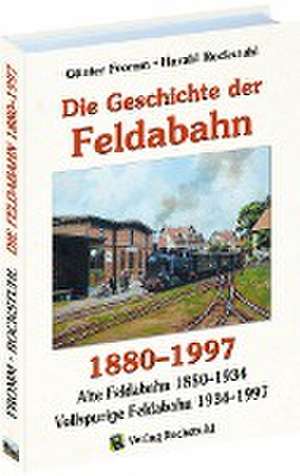 Die Geschichte der FELDABAHN 1880-1997 de Günter Fromm