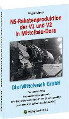 NS-Raketenproduktion der V1 und V2 in Mittelbau-Dora de Mayer Jürgen