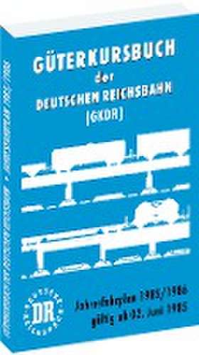 Güterkursbuch der Deutschen Reichsbahn (GKDR) 1985 / 1986 de Harald Rockstuhl