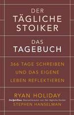 Der tägliche Stoiker - Das Tagebuch de Ryan Holiday