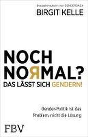 Noch Normal? Das lässt sich gendern! de Birgit Kelle