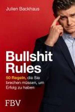 Bullshit Rules de Julien Backhaus