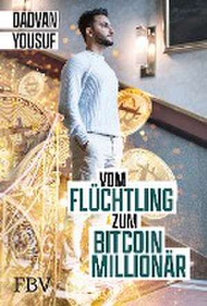 Yousuf, D: Vom Flüchtling zum Bitcoinmillionär