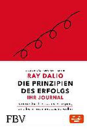 Die Prinzipien des Erfolgs - Ihr Journal de Ray Dalio