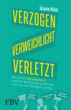 Verzogen, verweichlicht, verletzt de Susanne Nickel