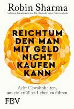 Reichtum, den du mit Geld nicht kaufen kannst de Robin Sharma