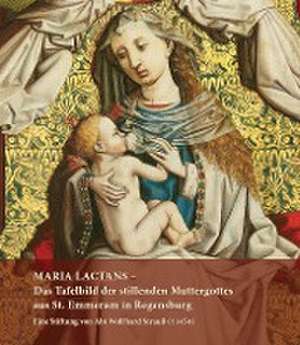 MARIA LACTANS - Das Tafelbild der stillenden Muttergottes aus St. Emmeram in Regensburg de Kunstsammlungen des Bistums Regensburg