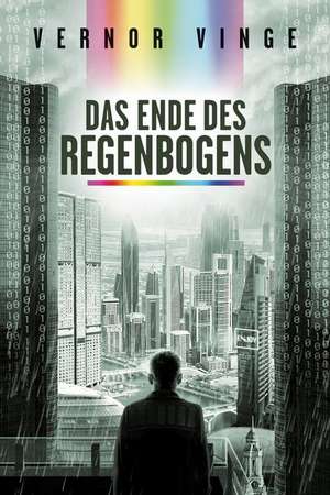 Das Ende des Regenbogens de Vernor Vinge