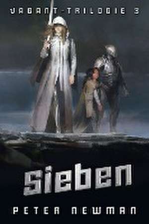 Vagant-Trilogie 3. Sieben de Peter Newman