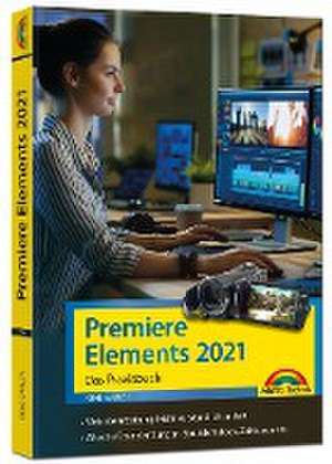 Premiere Elements 2021 - Das Praxisbuch de Rene Gäbler