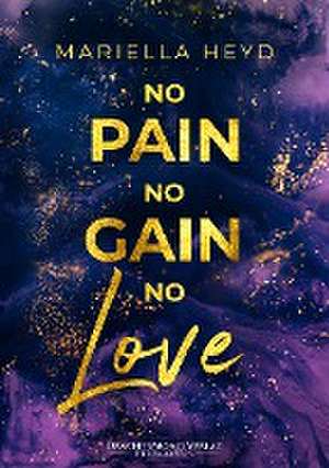 No Pain, No Gain - No Love de Mariella Heyd