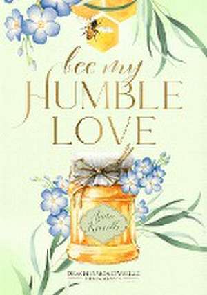 Bee My Humble Love de Anna Konelli