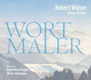 Robert Walser - Wortmaler de Robert Walser