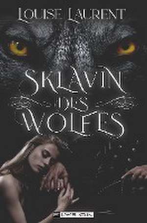 Die Sklavin des Wolfes de Louise Laurent