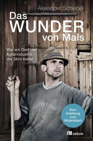 Das Wunder von Mals de Alexander Schiebel