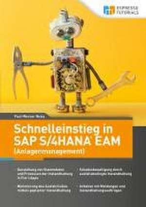 Schnelleinstieg in SAP S/4HANA EAM (Anlagenmanagement) de Paul-Werner Neiss