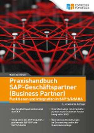 Praxishandbuch SAP-Geschäftspartner (Business Partner)-Funktionen und Integration in SAP S/4HANA-2., erweiterte Auflage de Robin Schneider