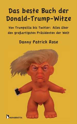 Rose, P: Das beste Buch der Donald-Trump-Witze