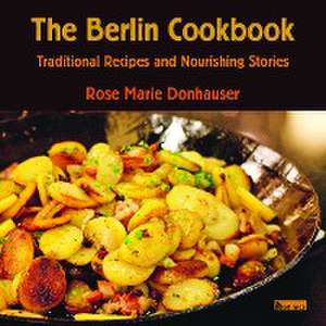 The Berlin Cookbook de Rose Marie Donhauser