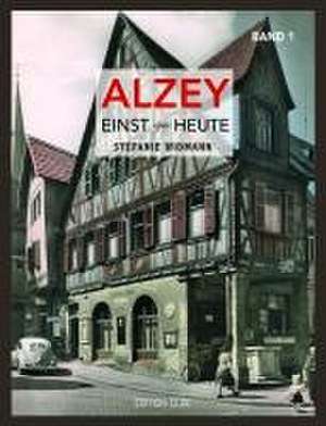 Alzey Einst und Heute 01 de Stefanie Widmann