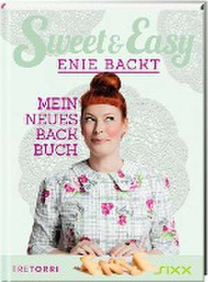 Sweet & Easy - Enie backt, Band 6 de Enie van de Meiklokjes