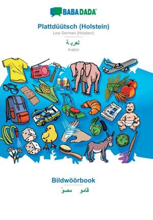 BABADADA, Plattdüütsch (Holstein) - Arabic (in arabic script), Bildwöörbook - visual dictionary (in arabic script) de Babadada Gmbh